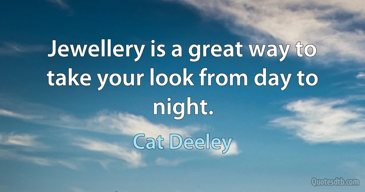 Jewellery is a great way to take your look from day to night. (Cat Deeley)