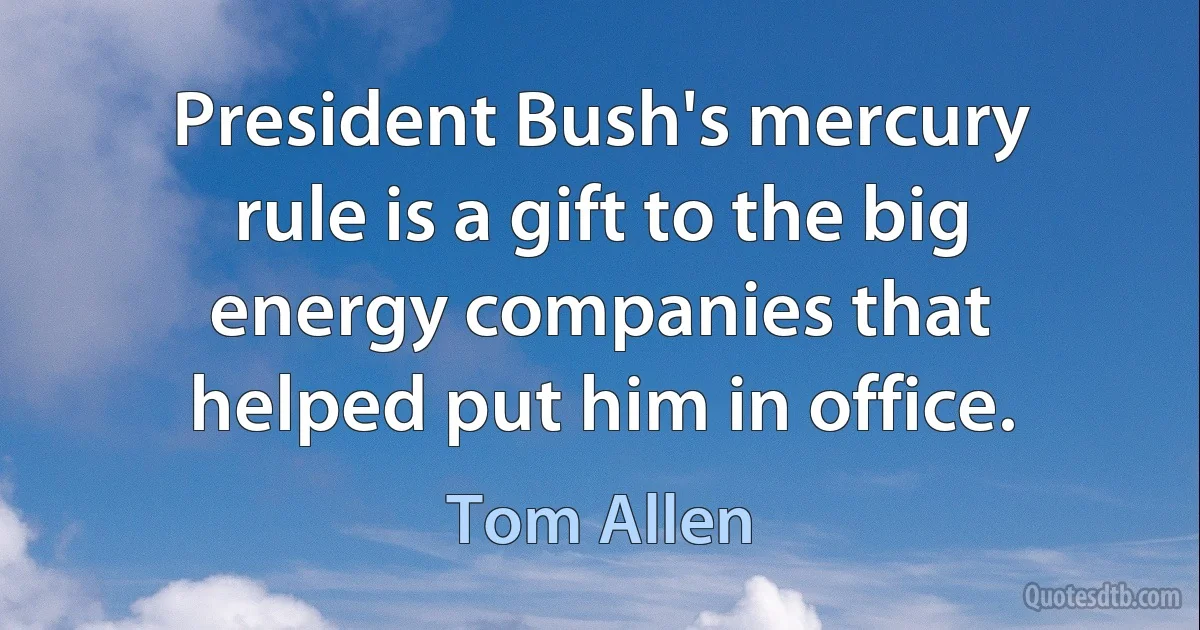 President Bush's mercury rule is a gift to the big energy companies that helped put him in office. (Tom Allen)