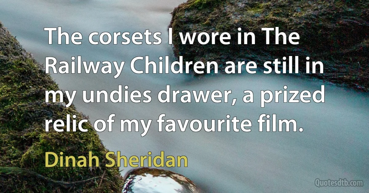 The corsets I wore in The Railway Children are still in my undies drawer, a prized relic of my favourite film. (Dinah Sheridan)