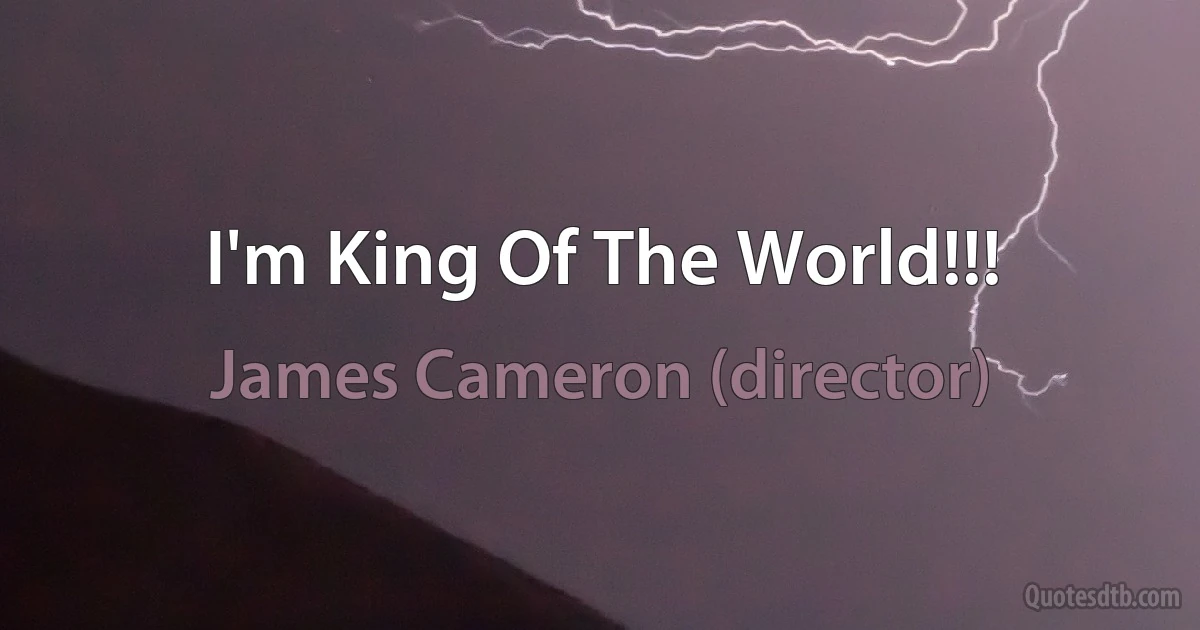 I'm King Of The World!!! (James Cameron (director))