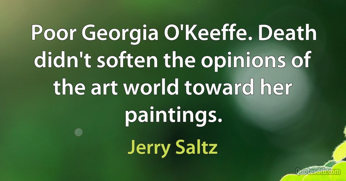 Poor Georgia O'Keeffe. Death didn't soften the opinions of the art world toward her paintings. (Jerry Saltz)