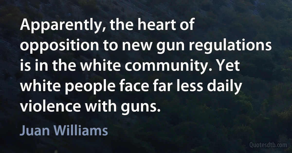 Apparently, the heart of opposition to new gun regulations is in the white community. Yet white people face far less daily violence with guns. (Juan Williams)