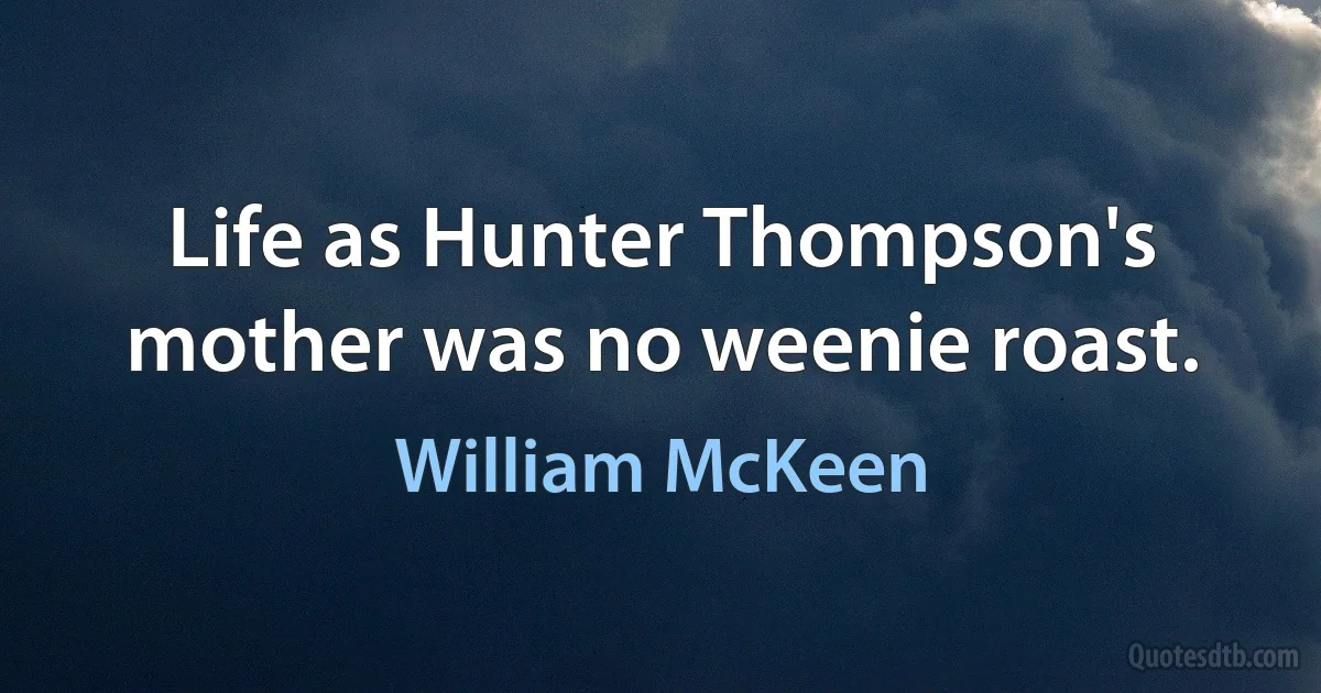 Life as Hunter Thompson's mother was no weenie roast. (William McKeen)