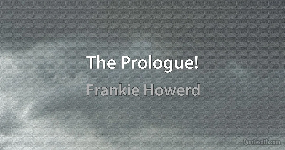 The Prologue! (Frankie Howerd)