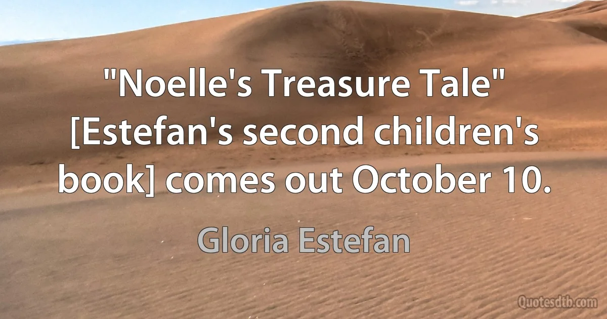 "Noelle's Treasure Tale" [Estefan's second children's book] comes out October 10. (Gloria Estefan)