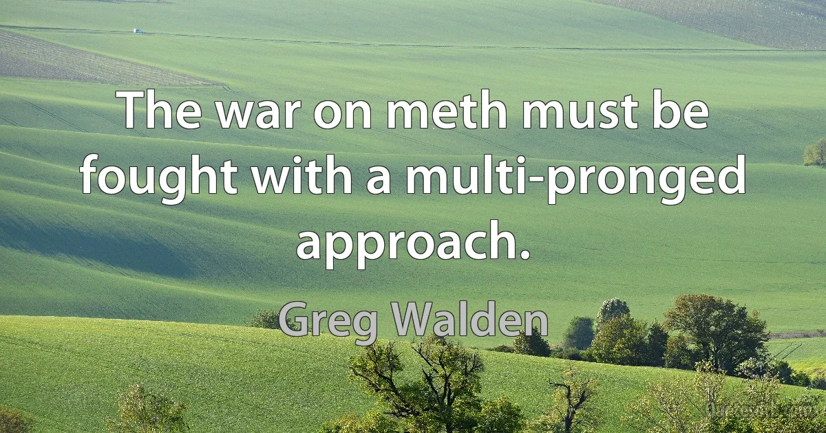 The war on meth must be fought with a multi-pronged approach. (Greg Walden)