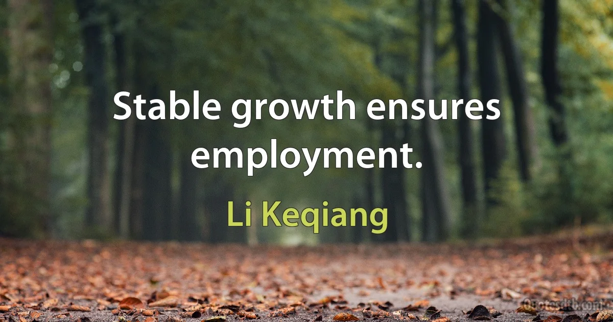 Stable growth ensures employment. (Li Keqiang)