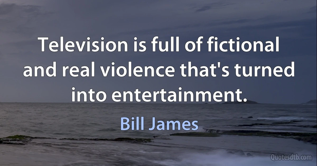 Television is full of fictional and real violence that's turned into entertainment. (Bill James)