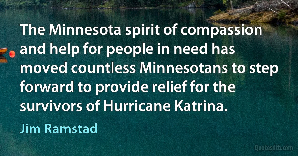 The Minnesota spirit of compassion and help for people in need has moved countless Minnesotans to step forward to provide relief for the survivors of Hurricane Katrina. (Jim Ramstad)