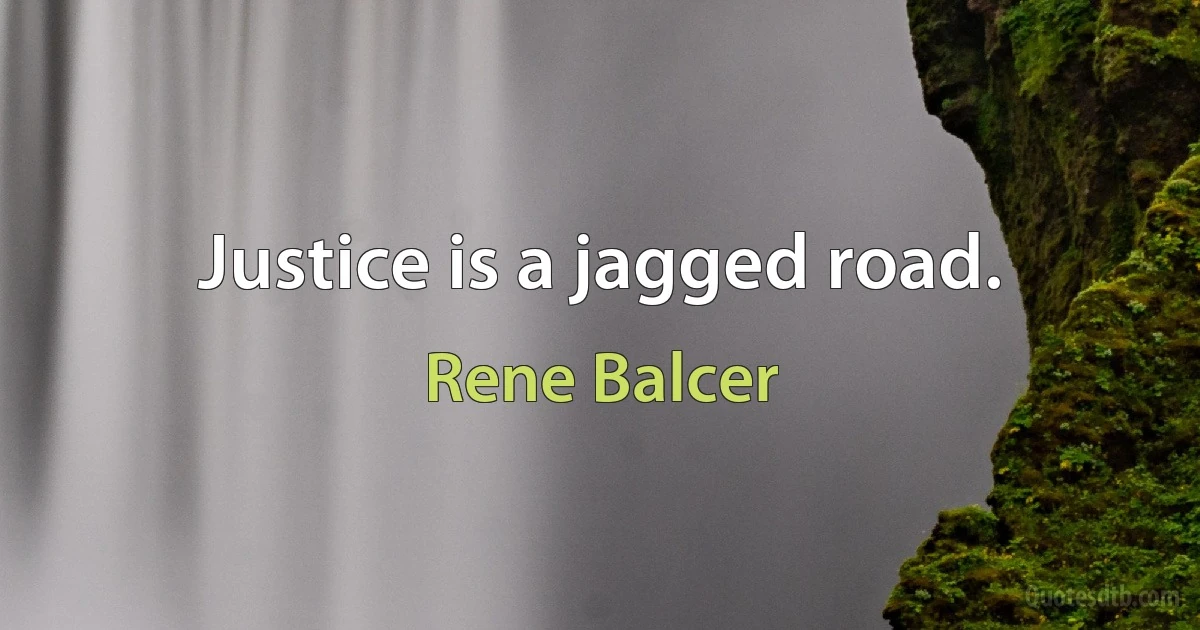 Justice is a jagged road. (Rene Balcer)