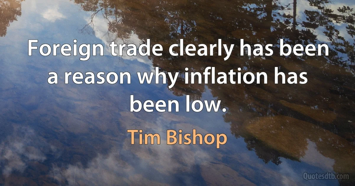 Foreign trade clearly has been a reason why inflation has been low. (Tim Bishop)