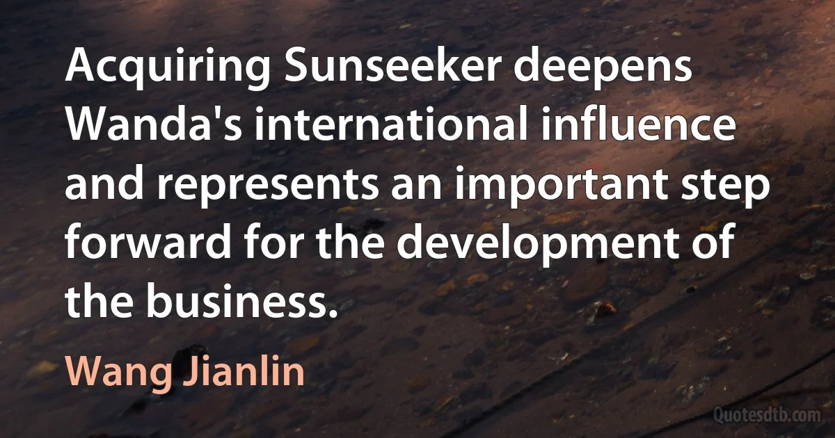 Acquiring Sunseeker deepens Wanda's international influence and represents an important step forward for the development of the business. (Wang Jianlin)