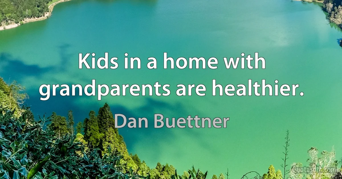 Kids in a home with grandparents are healthier. (Dan Buettner)