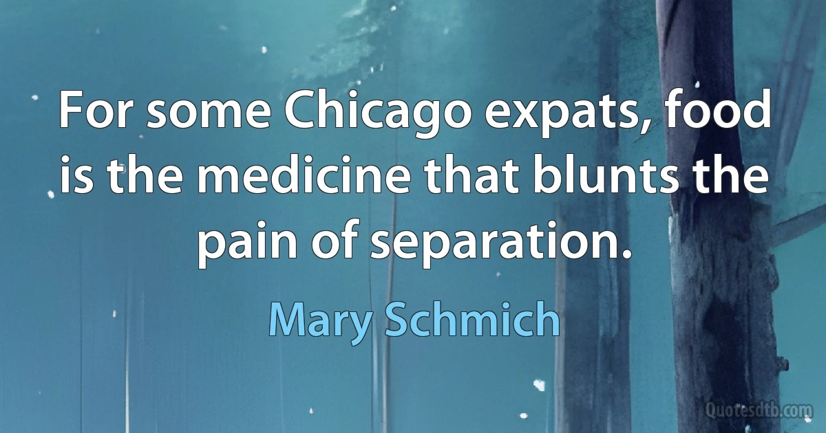 For some Chicago expats, food is the medicine that blunts the pain of separation. (Mary Schmich)