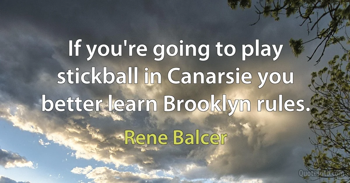 If you're going to play stickball in Canarsie you better learn Brooklyn rules. (Rene Balcer)