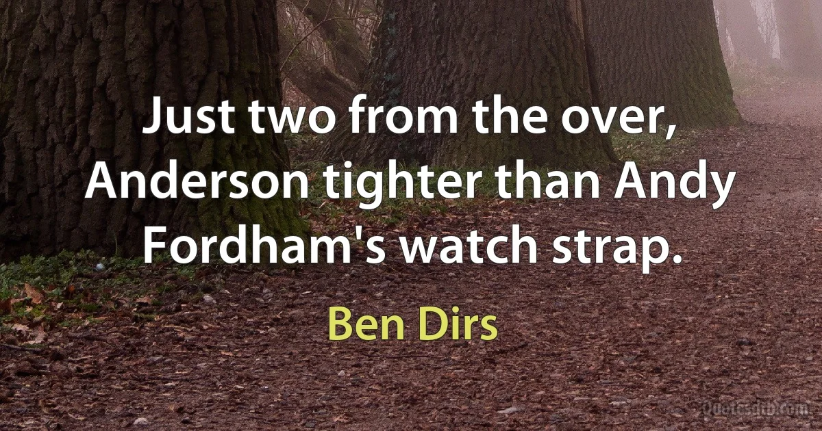 Just two from the over, Anderson tighter than Andy Fordham's watch strap. (Ben Dirs)