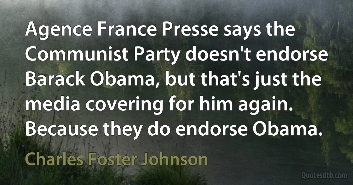 Agence France Presse says the Communist Party doesn't endorse Barack Obama, but that's just the media covering for him again. Because they do endorse Obama. (Charles Foster Johnson)