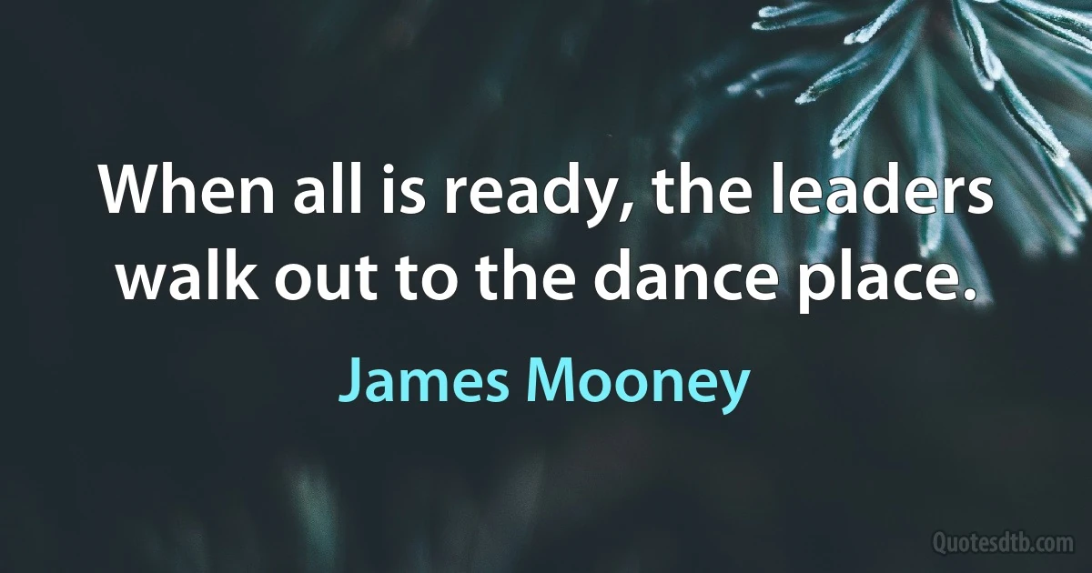 When all is ready, the leaders walk out to the dance place. (James Mooney)