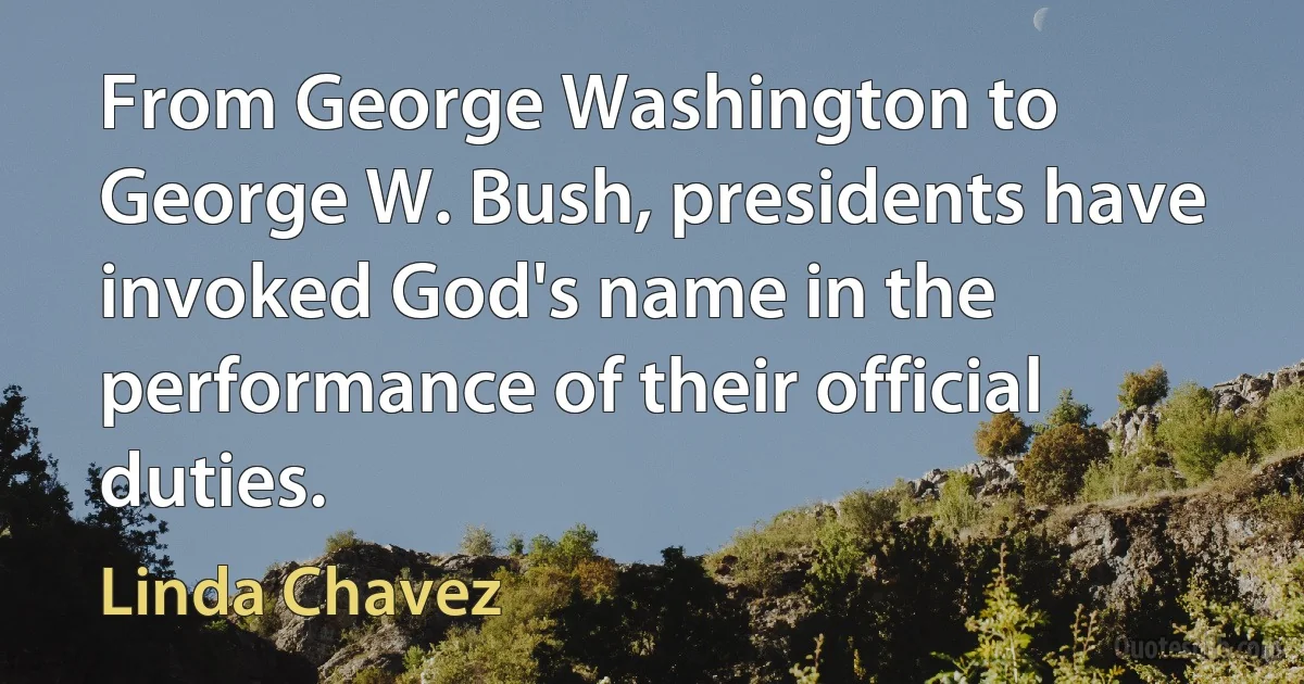 From George Washington to George W. Bush, presidents have invoked God's name in the performance of their official duties. (Linda Chavez)