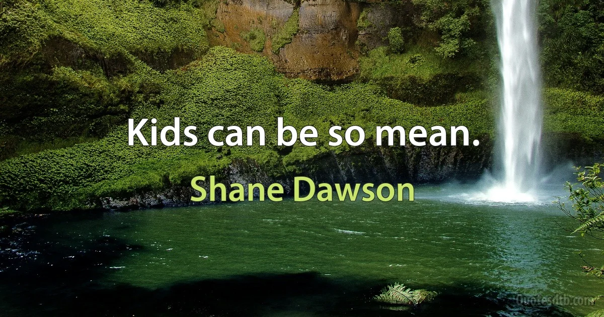 Kids can be so mean. (Shane Dawson)