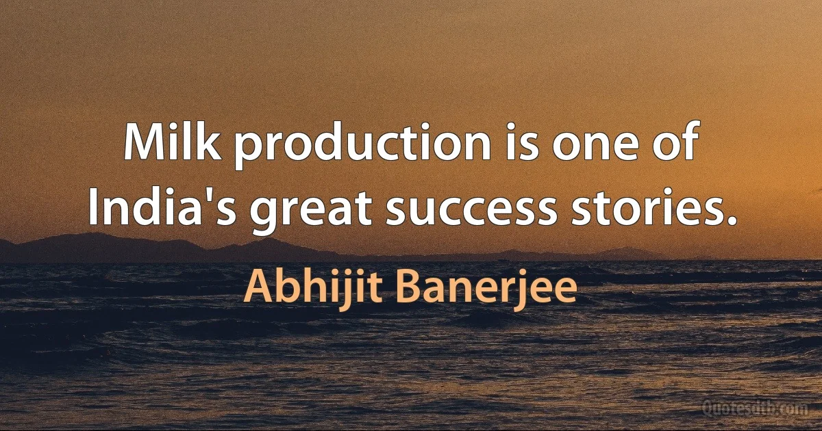 Milk production is one of India's great success stories. (Abhijit Banerjee)