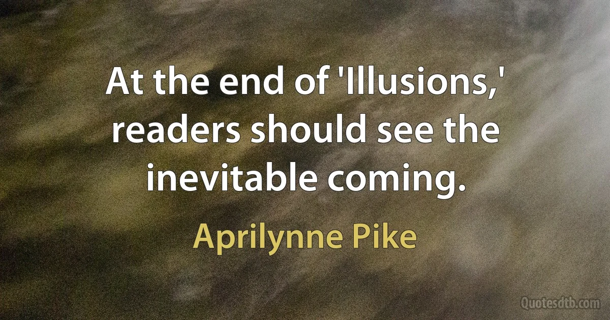 At the end of 'Illusions,' readers should see the inevitable coming. (Aprilynne Pike)