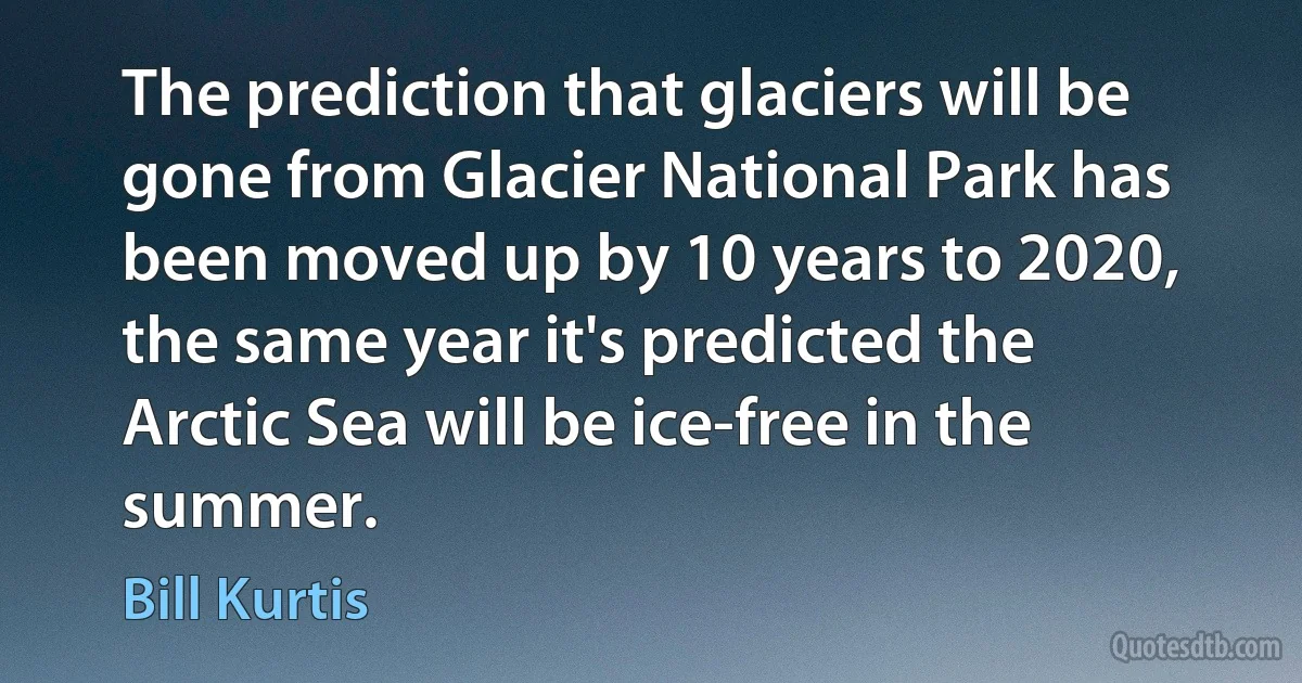 The prediction that glaciers will be gone from Glacier National Park has been moved up by 10 years to 2020, the same year it's predicted the Arctic Sea will be ice-free in the summer. (Bill Kurtis)