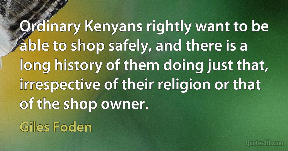 Ordinary Kenyans rightly want to be able to shop safely, and there is a long history of them doing just that, irrespective of their religion or that of the shop owner. (Giles Foden)