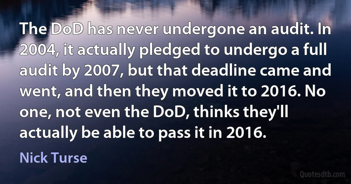 The DoD has never undergone an audit. In 2004, it actually pledged to undergo a full audit by 2007, but that deadline came and went, and then they moved it to 2016. No one, not even the DoD, thinks they'll actually be able to pass it in 2016. (Nick Turse)