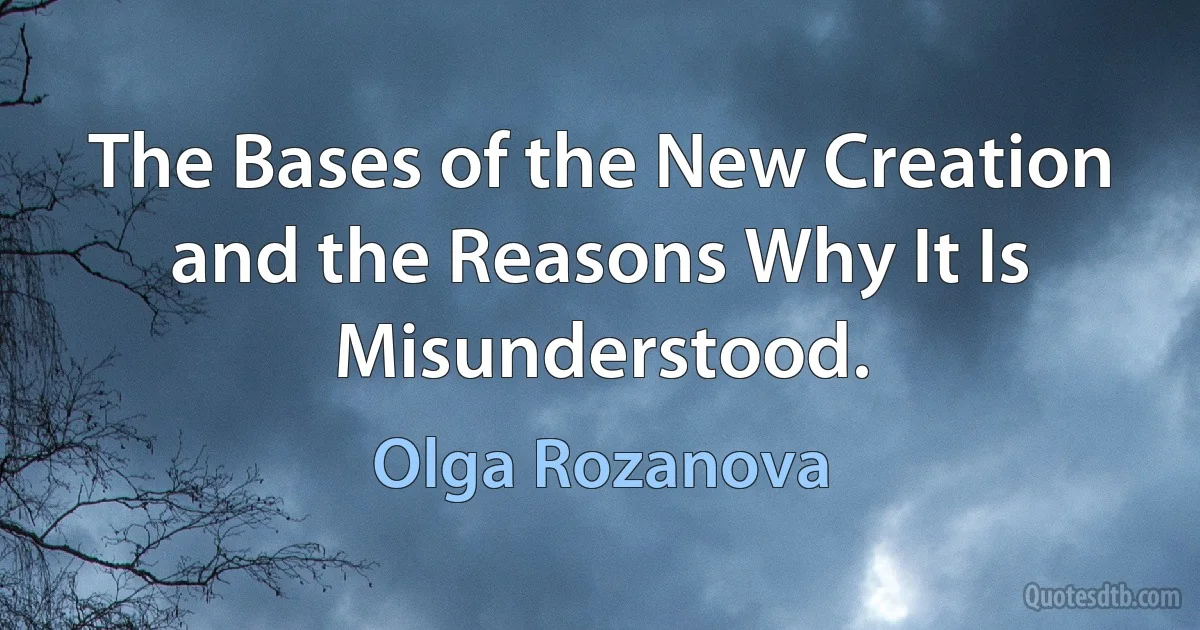 The Bases of the New Creation and the Reasons Why It Is Misunderstood. (Olga Rozanova)