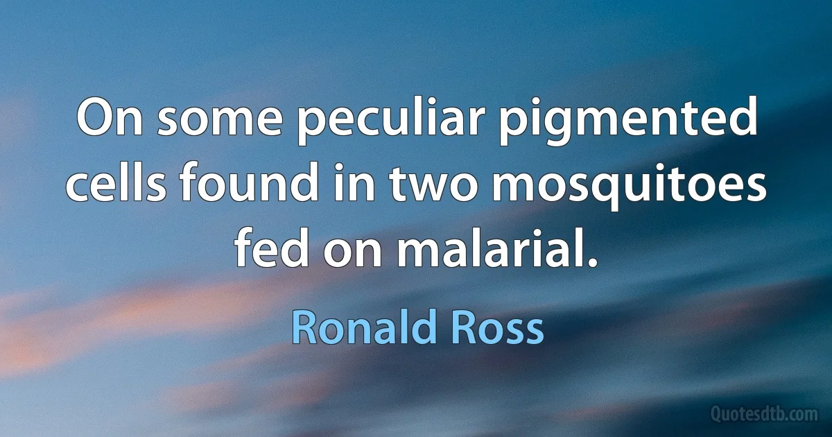 On some peculiar pigmented cells found in two mosquitoes fed on malarial. (Ronald Ross)