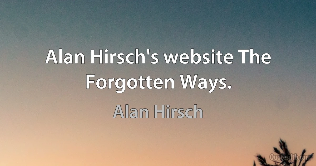 Alan Hirsch's website The Forgotten Ways. (Alan Hirsch)