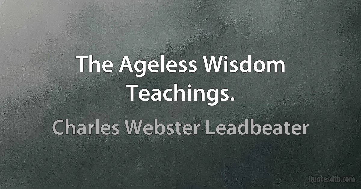 The Ageless Wisdom Teachings. (Charles Webster Leadbeater)