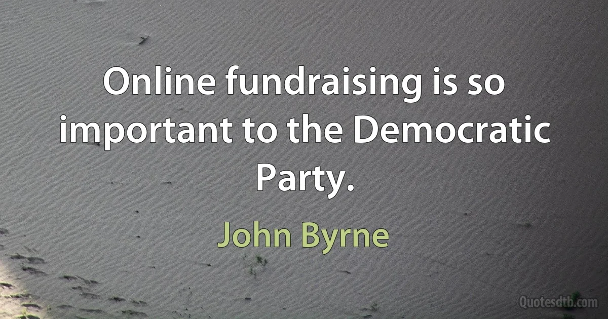 Online fundraising is so important to the Democratic Party. (John Byrne)