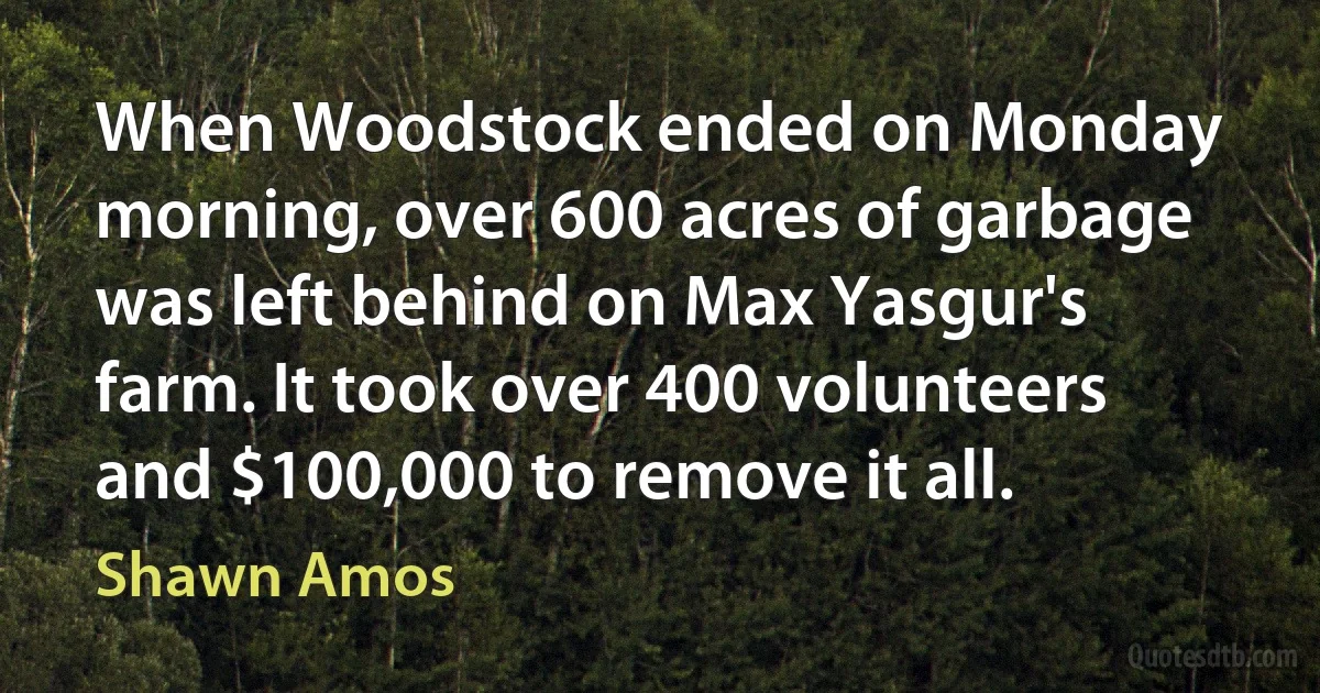 When Woodstock ended on Monday morning, over 600 acres of garbage was left behind on Max Yasgur's farm. It took over 400 volunteers and $100,000 to remove it all. (Shawn Amos)