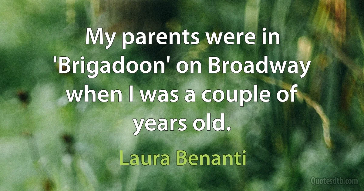 My parents were in 'Brigadoon' on Broadway when I was a couple of years old. (Laura Benanti)