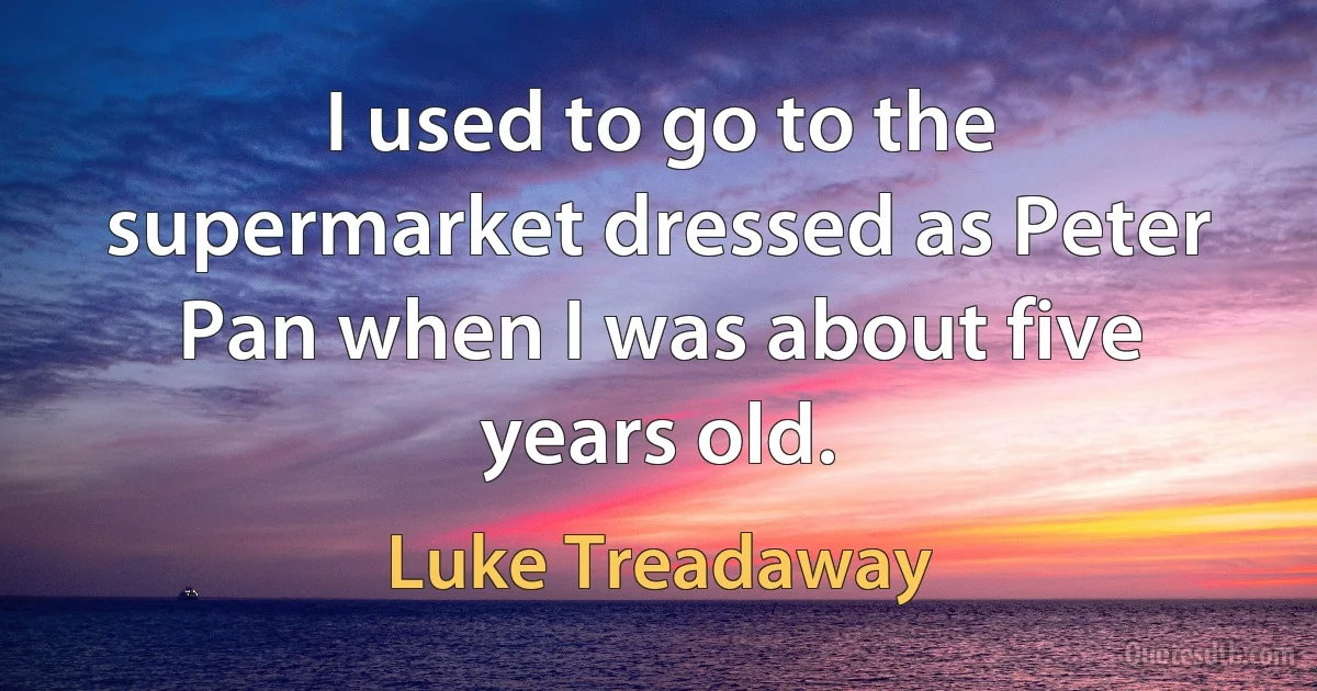 I used to go to the supermarket dressed as Peter Pan when I was about five years old. (Luke Treadaway)