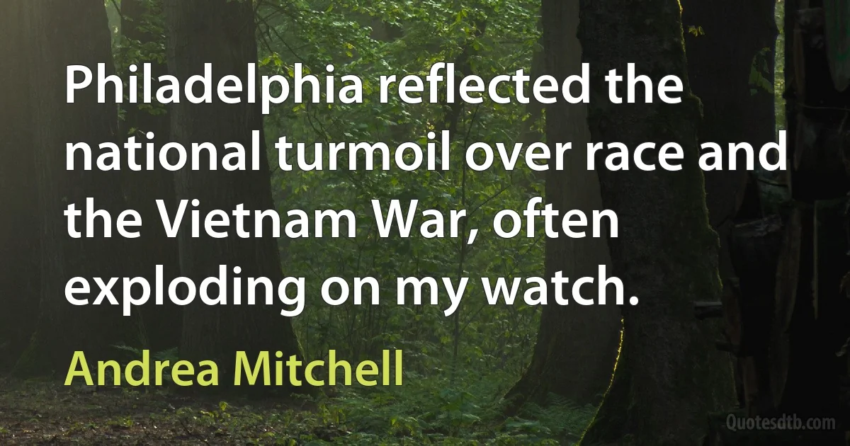 Philadelphia reflected the national turmoil over race and the Vietnam War, often exploding on my watch. (Andrea Mitchell)