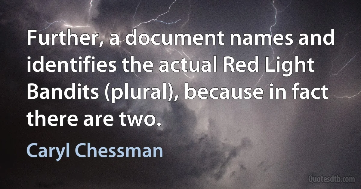 Further, a document names and identifies the actual Red Light Bandits (plural), because in fact there are two. (Caryl Chessman)