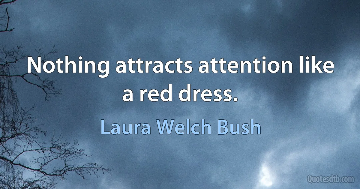 Nothing attracts attention like a red dress. (Laura Welch Bush)