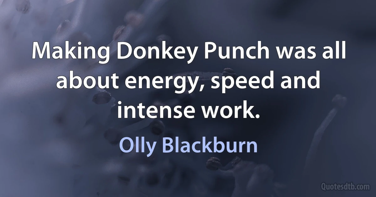 Making Donkey Punch was all about energy, speed and intense work. (Olly Blackburn)