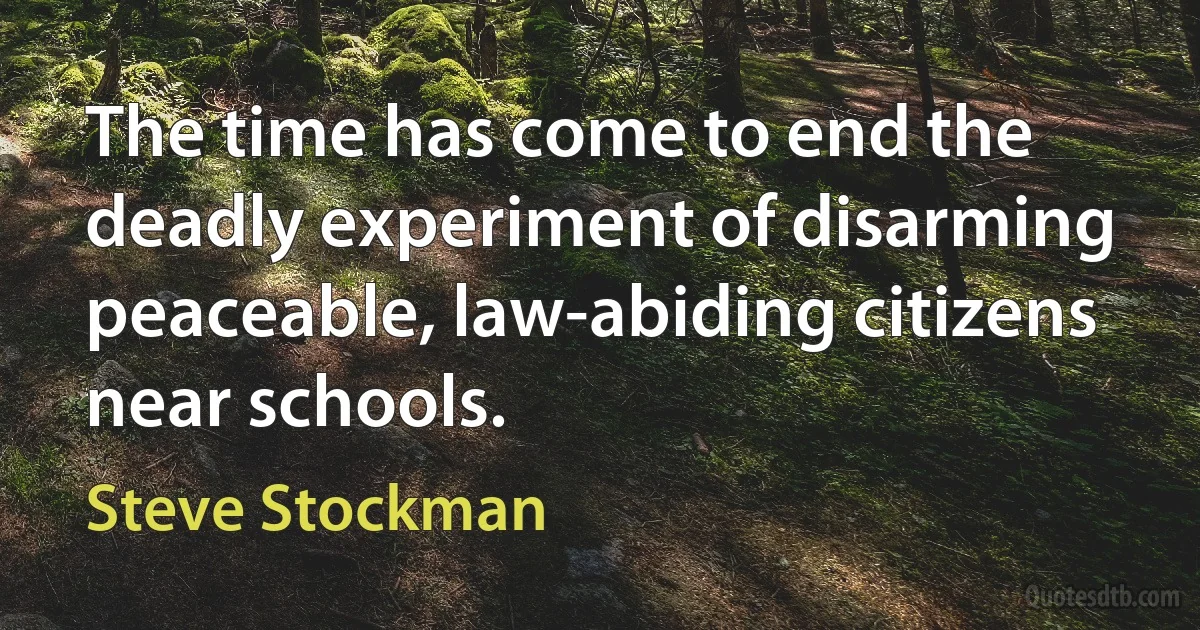 The time has come to end the deadly experiment of disarming peaceable, law-abiding citizens near schools. (Steve Stockman)