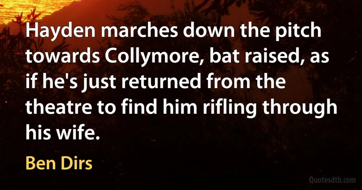 Hayden marches down the pitch towards Collymore, bat raised, as if he's just returned from the theatre to find him rifling through his wife. (Ben Dirs)