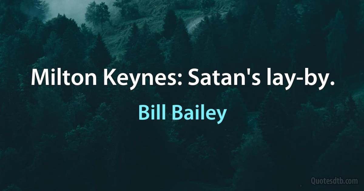 Milton Keynes: Satan's lay-by. (Bill Bailey)