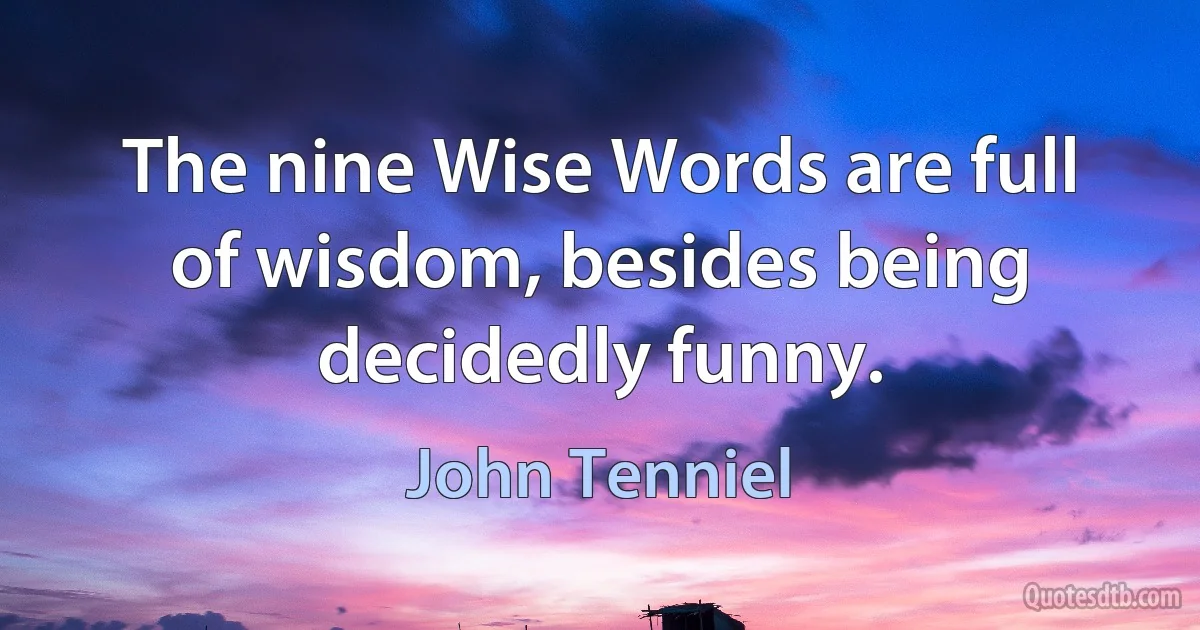 The nine Wise Words are full of wisdom, besides being decidedly funny. (John Tenniel)