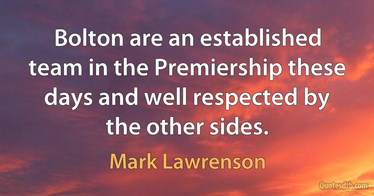 Bolton are an established team in the Premiership these days and well respected by the other sides. (Mark Lawrenson)