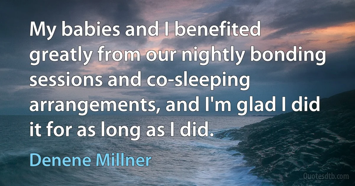 My babies and I benefited greatly from our nightly bonding sessions and co-sleeping arrangements, and I'm glad I did it for as long as I did. (Denene Millner)