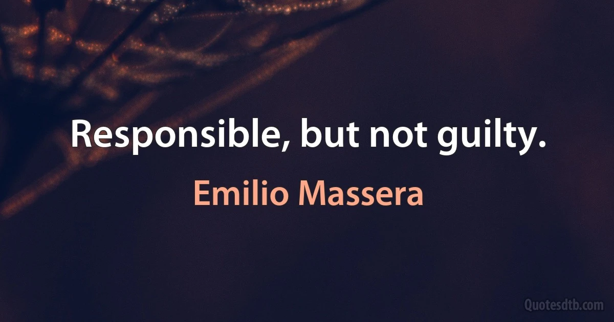 Responsible, but not guilty. (Emilio Massera)