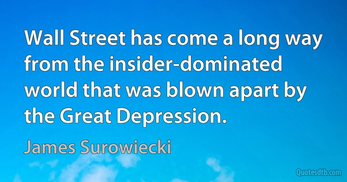 Wall Street has come a long way from the insider-dominated world that was blown apart by the Great Depression. (James Surowiecki)