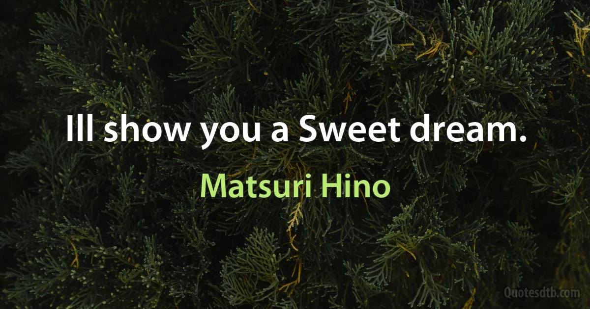 Ill show you a Sweet dream. (Matsuri Hino)